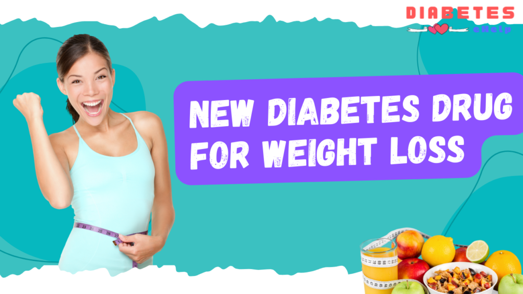 New Diabetes Drug For Weight Loss