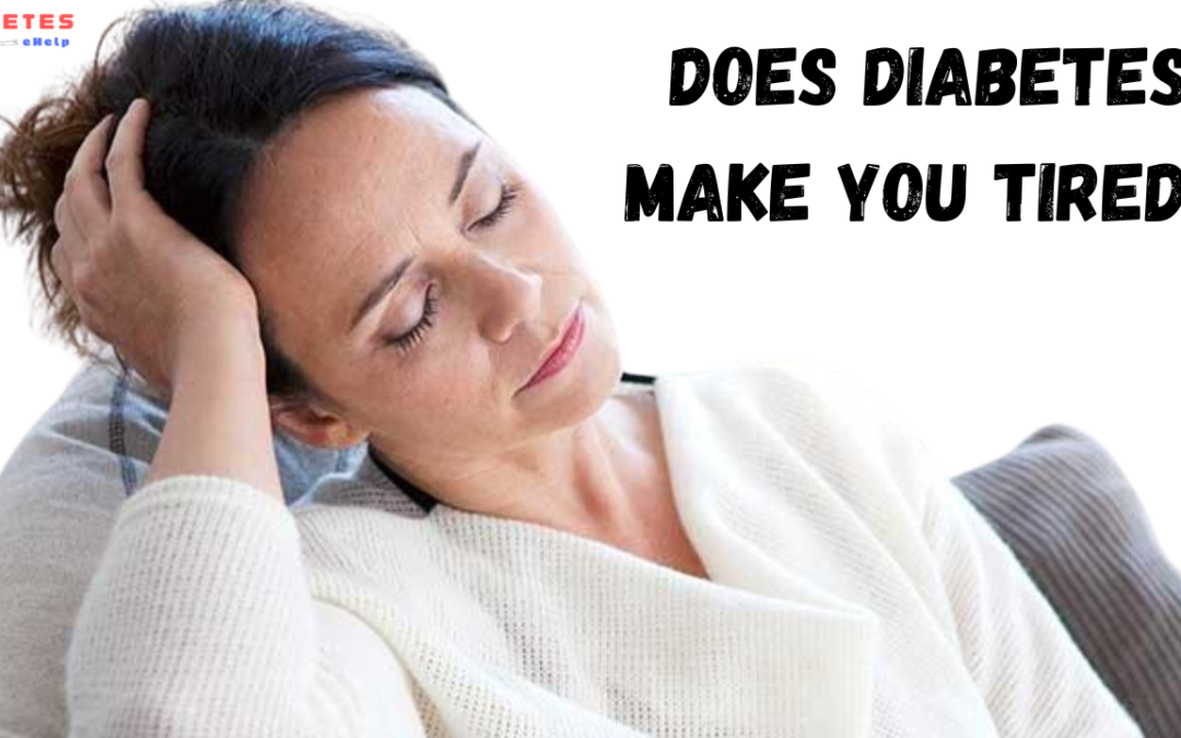 Does diabetes make you tired? Check Out Why !